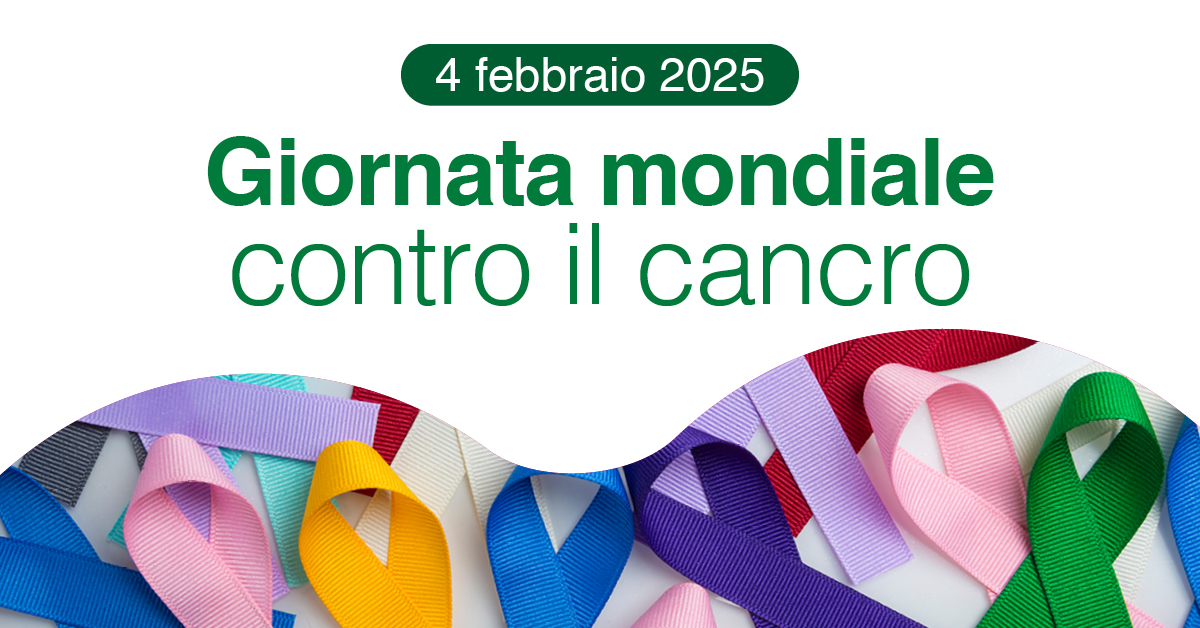 Giornata Mondiale contro il Cancro del 4 febbraio 2025